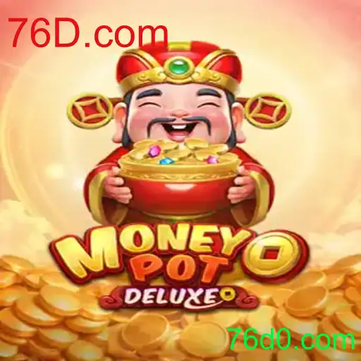Descubra o Mundo de MoneyPotDELUXE: A Emoção do Jogo com 76D.com